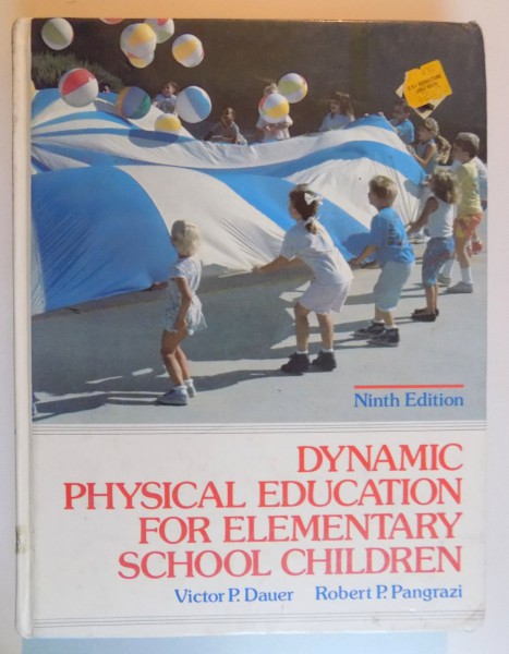 DYNAMIC PHYSICAL EDUCATION FOR ELEMENTARY SCHOOL CHILDREN by VICTOR P. DAUER , ROBERT P. PANGRAZI , NINTH EDITION , 1986