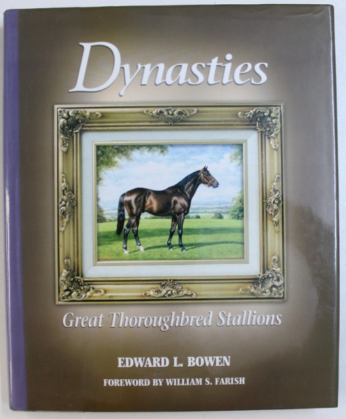 DYNASTIES  - GREAT THOROUGHBRED STALLIONS by EDWARD L. BOWEN , 2000