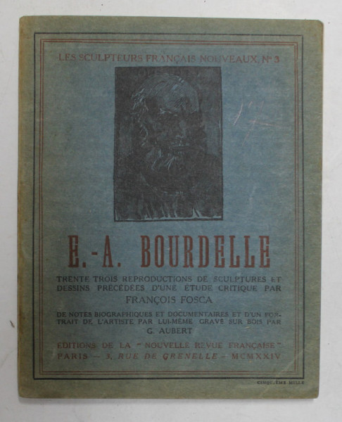 E. - A. BOURDELLE , etude critique par FRANCOIS FOSCA , 32 REPRODUCTIONS , 1924