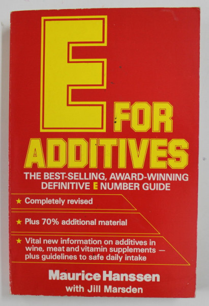 E FOR ADDITIVES - THE BEST SELLING , AWARD - WINNING DEFINITIVE E NUMBER GUIDE by MAURICE HANSSEN with JILL MARSDEN , 1988