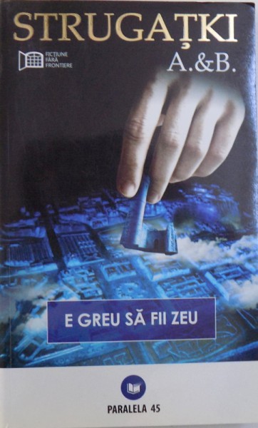 E GREU SA FII ZEU de A. & B. STRUGATKI , 2010