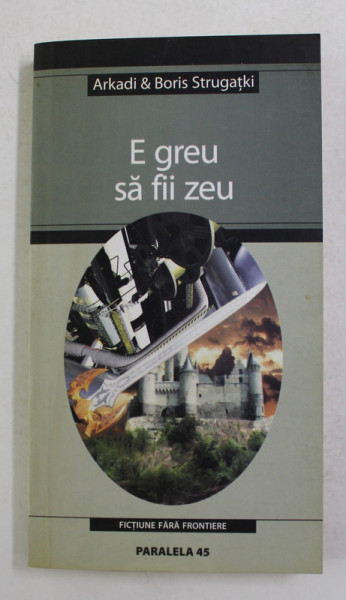 E GREU SA FII ZEU de ARKADI si BORIS STRUGATKI , 2005