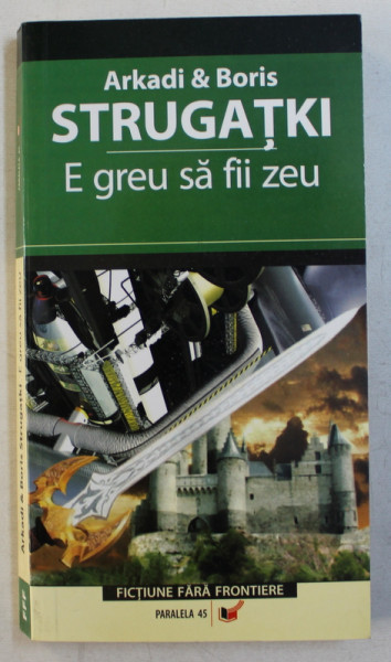 E GREU SA FII ZEU de ARKADI si BORIS STRUGATKI , 2006