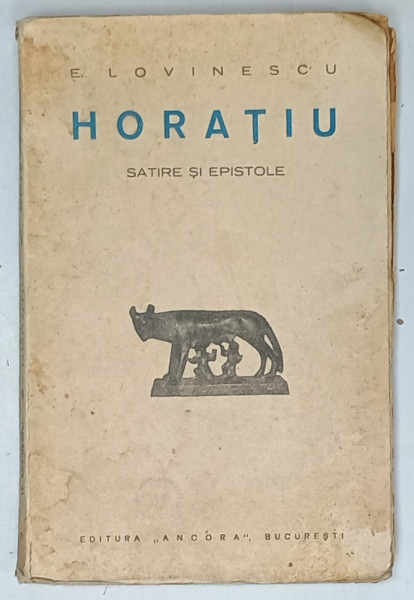 E. LOVINESCU , HORATIU , SATIRE SI EPISTOLE , EDITIE INTERBELICA , PREZINTA PETE SI URME DE UZURA