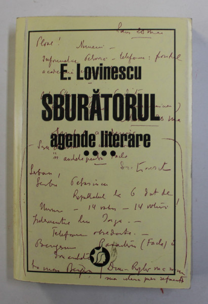 E. LOVINESCU - '' SBURATORUL '' AGENDE LITERARE , VOLUMUL IV , editie de MONICA LOVINESCU si GABRIELA OMAT , 2000