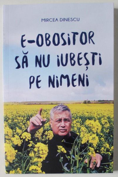 E - OBOSITOR SA NU IUBESTI PE NIMENI de MIRCEA DINESCU , 2024
