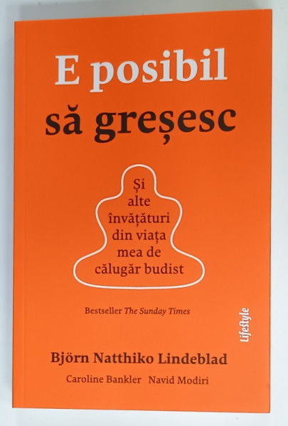 E POSIBIL SA GRESESC , SI ALTE INVATATURI DIN VIATA MEA DE CALUGAR BUDIST de BJORN NATTHIKO LINDEBLAD , 2022