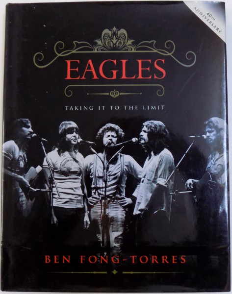 EAGLES  - TAKING TO THE LIMIT by BEN FONG  - TORRES , 2011
