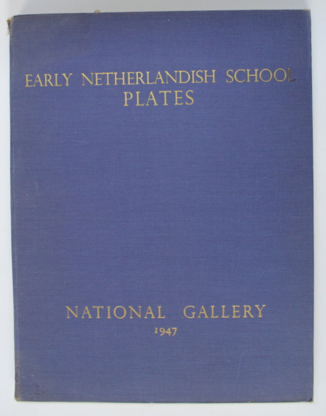 EARLY NETHERLANDISH SCHOOL PLATES , NATIONAL GALLERY  CATALOGUES , 1947