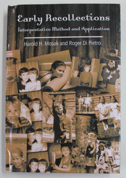 EARLY RECOLLECTIONS , INTERPRETATIVE METHOD AND APPLICATION by HAROLD H. MOSAK and ROGER DI PIETRO , 2005