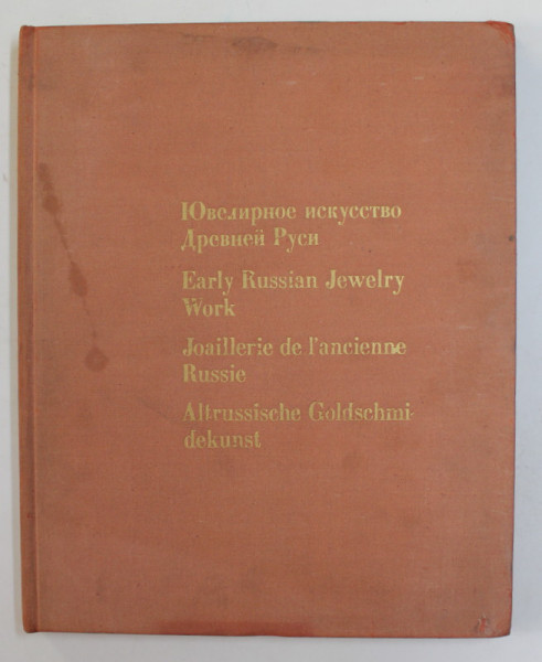 EARLY RUSSIAN JEWELRY WORK , ALBUM CU TEXT IN LIMBA RUSA , TITLURILE FOTOGRAFIILOR  ENGLEZA , FRANCEZA , GERMANA , RUSA , 1972