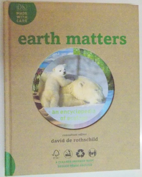 EARTH MATTERS , AN ENCYCLOPEDIA OF ECOLOGY by DAVID DE ROTHSCHILD , 2008