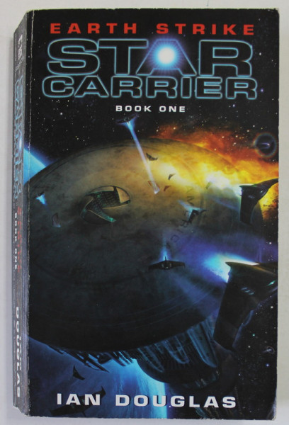 EARTH STRIKE STAR CARRIER , BOOK ONE by IAN DOUGLAS , 2010