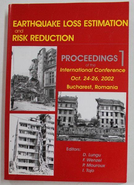 EARTHQUAKE LOSS ESTIMATION AND RISK REDUCTION by D. LUNGU ...I. TOJO , VOLUMUL I , 2004