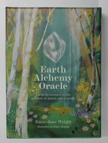 EARTHY ALCHEMY ORACLE , CARDS TO CONNECT TO THE WISDOM OF PLANTS AND CRYSTALS by KATIE - JANE WRIGHT , illustrated by NIKKI SRTRANGE , 50 ORACLE CARDS AND GUIDE BOOK , 2022