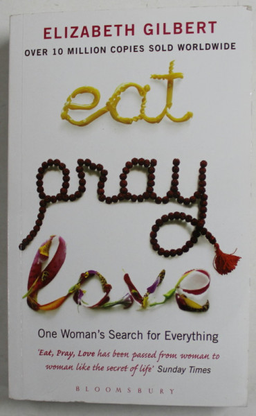 EAT , PRAY , LOVE by ELIZABETH GILBERT , 2007