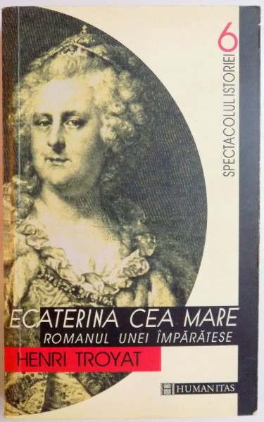 ECATERINA CEA MARE . EDITIA  A II A de HENRI TROYAT , 2000