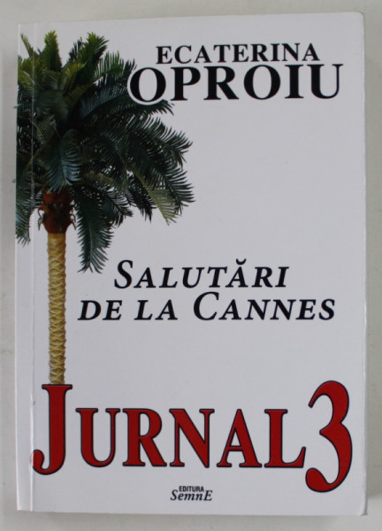 ECATERINA OPROIU , JURNAL , VOLUMUL III : SALUTARI DE LA CANNES , 2015