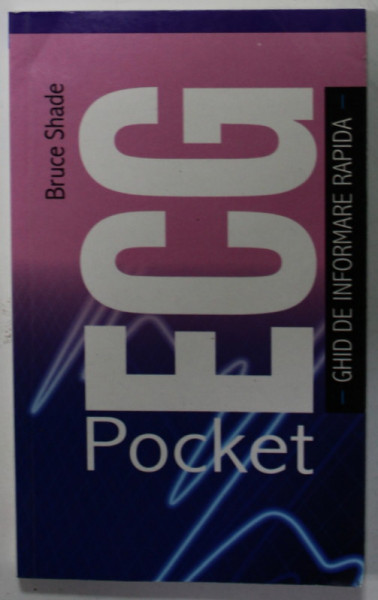 ECG , POCKET , GHID DE INFORMARE RAPIDA de BRUCE SHADE , 2014