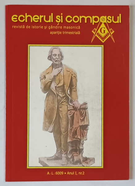 ECHERUL SI COMPASUL , REVISTA DE ISTORIE SI GANDIRE MASONICA , A. L. 6009 , ANUL I , NUMARUL 2
