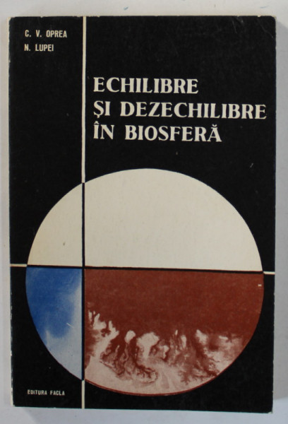 ECHILIBRE SI DEZECHILIBRE IN BIOSFERA de C.V. OPREA si N. LUPEI , 1975