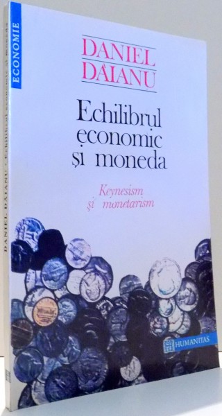ECHILIBRUL ECONOMIC SI MONEDA de DANIEL DAIANU , 1993