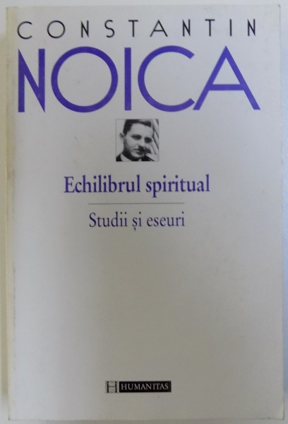 ECHILIBRUL SPIRITUAL, STUDII SI ESEURI de CONSTANTIN NOICA , 1998