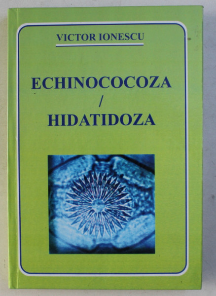 ECHINOCOCOZA / HIDATIDOZA de VICTOR IONESCU , 2008