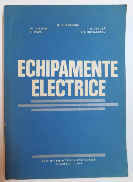 ECHIPAMENTE ELECTRICE de N. GHEORGHIU...GH. COMANESCU , 1981