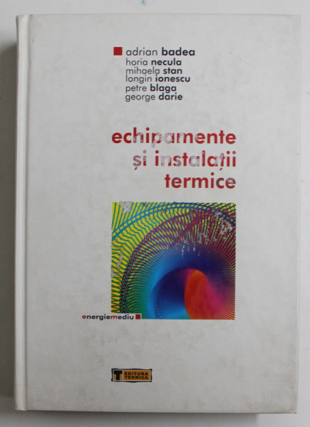 ECHIPAMENTE SI INSTALATII TERMICE de ADRIAN BADEA ...GEORGE DARIE , 2003 , PREZINTA HALOURI DE APA