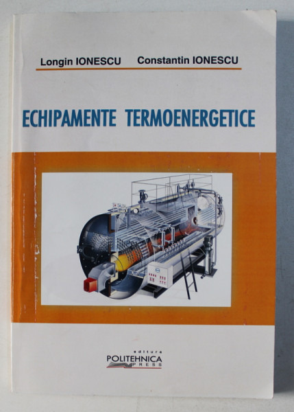 ECHIPAMENTE TERMOENERGETICE de LONGIN IONESCU si CONSTANTIN IONESCU , 2009