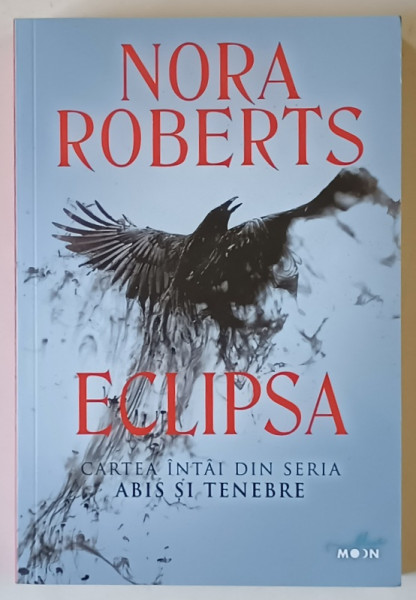 ECLIPSA , CARTEA INTAI DIN SERIA ABIS SI TENEBRE de NORA ROBERTS , 2019