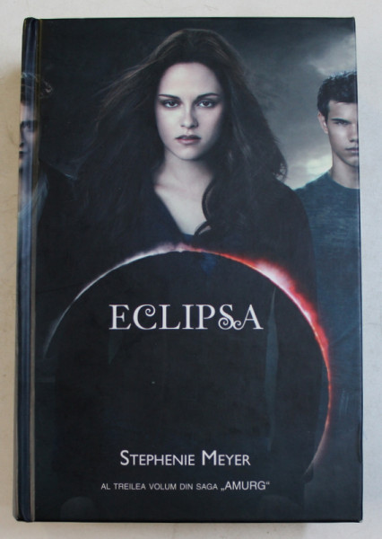 ECLIPSA de STEPHENIE MEYER , AL TREILEA VOLUM DIN SAGA  ' AMURG ' , 2010 *PREZINTA PETE PE BLOCUL DE FILE