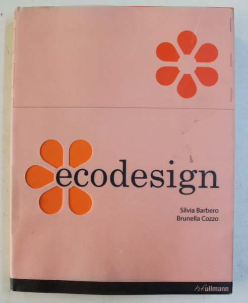 ECODESIGN by SILVIA BARBERO and BRUNELLA COZZO , EDITIE IN ENGLEZA - GERMANA  - FRANCEZA , 2009