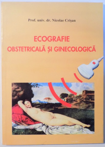 ECOGRAFIE OBSTETRICALA SI GINECOLOGICA de NICOLAE CRISAN , 1998