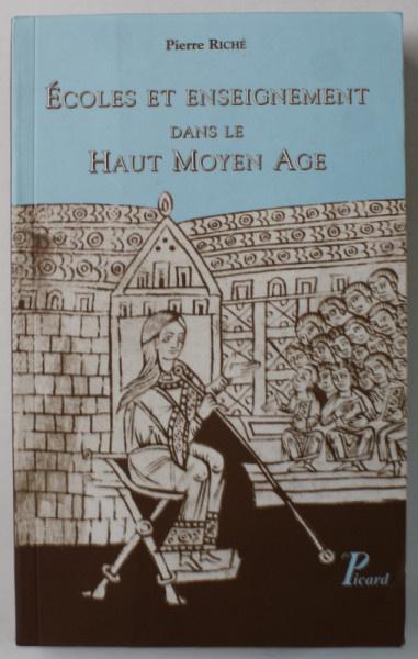 ECOLE ET ENSEIGNEMENT DANS LE HAUT MOYEN AGE par PIERRE RICHE , 1999