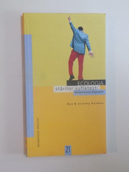 ECOLOGIA STARILOR SUFLETESTI, GHIDUL BUNEI DISPOZITII de ROS JEREMY HOLMES, 2001