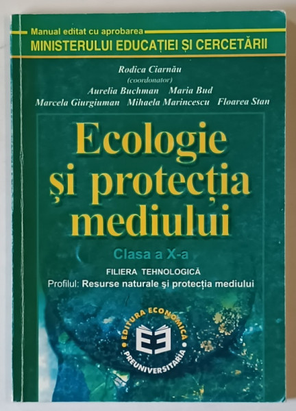 ECOLOGIE SI PROTECTIA MEDIULUI , CLASA A - X -A , coordonator RODICA CIARNAU , 2000