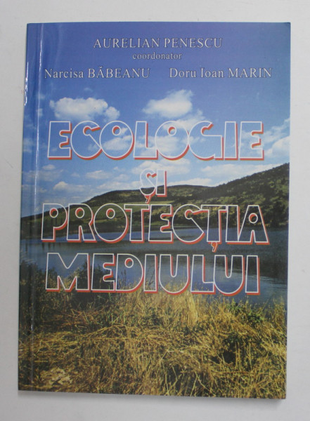 ECOLOGIE SI PROTECTIA MEDIULUI , coordonator  AURELIAN PENESCU , 2001, DEDICATIE *