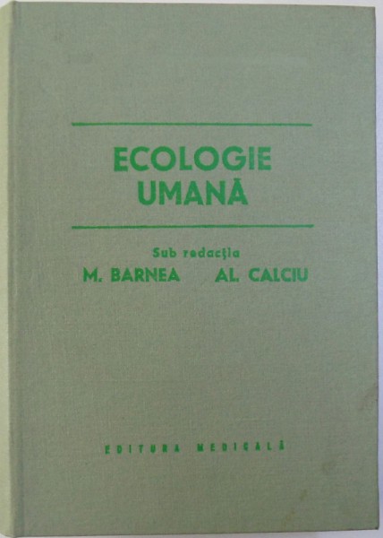 ECOLOGIE UMANA , sub redactia lui M. BARNEA si AL. CALCIU , 1979