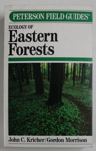 ECOLOGY OF THE EASTERN FORESTS by JOHN C. KRICHER and GORDON MORRISON , 1988