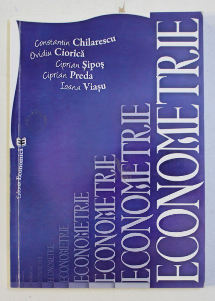 ECONOMETRIE de CONSTANTIN CHILARESCU ... IOANA VIASU , 2014