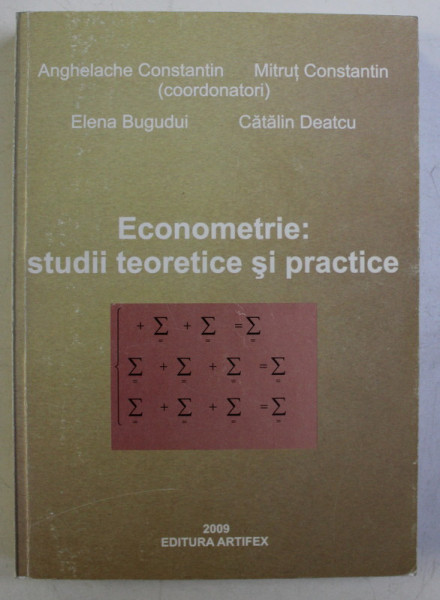 ECONOMETRIE - STUDII TEORETICE SI PRACTICE de COLECTIV , 2009