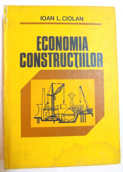 ECONOMIA CONSTRUCTIILOR de IOAN L. CIOLAN , 1981