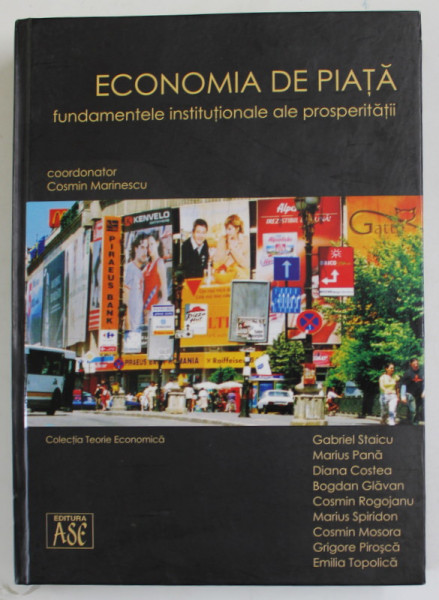 ECONOMIA DE PIATA , FUNDAMENTELE INSTITUTIONALE ALE PROSPERITATII de COSMIN MARINESCU ... EMILIA TOPOLICA , 2007 , DEDICATIE