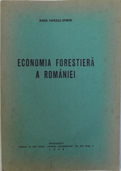 ECONOMIA FORESTIERA A ROMANIEI de MARIN POPESCU - SPINENI , 1938
