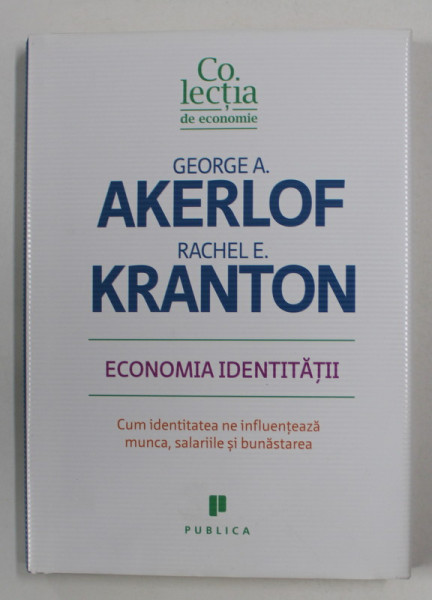 ECONOMIA IDENTITATII de GEORGE A . AKERLOF si RACHEL E. KRANTON , 2011