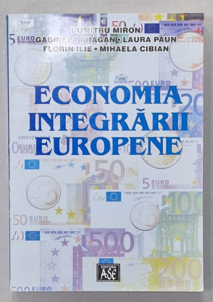 ECONOMIA INTEGRARII EUROPENE de DUMITRU MIRON...MIHAELA CIBIAN , 2002