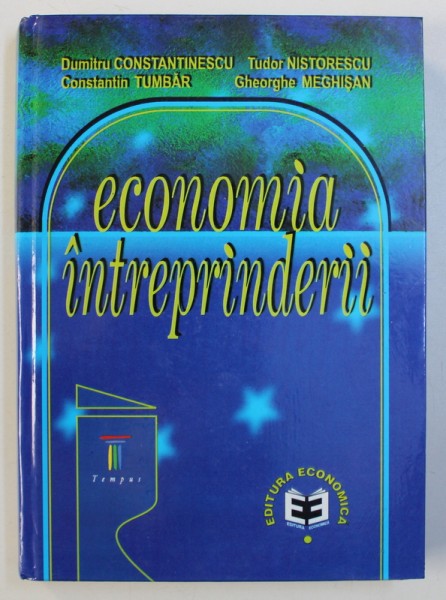 ECONOMIA INTREPRINDERII de DUMITRU CONSTANTINESCU ... GHEORGHE MEGHISAN , 2000