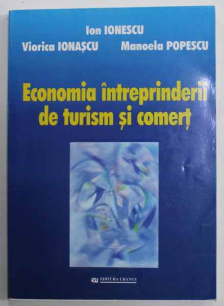 ECONOMIA INTREPRINDERII DE TURISM SI COMERT de ION IONESCU ...MANOELA POPESCU , 2002